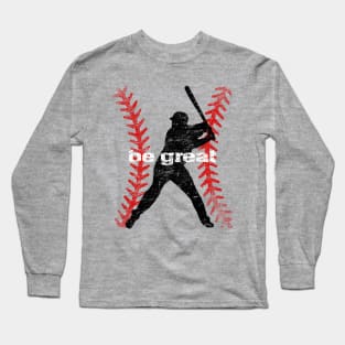 Vintage Motivational Be Great Baseball Lover Hitter Long Sleeve T-Shirt